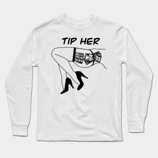 Tip Her (Black Letter) Long Sleeve T-Shirt